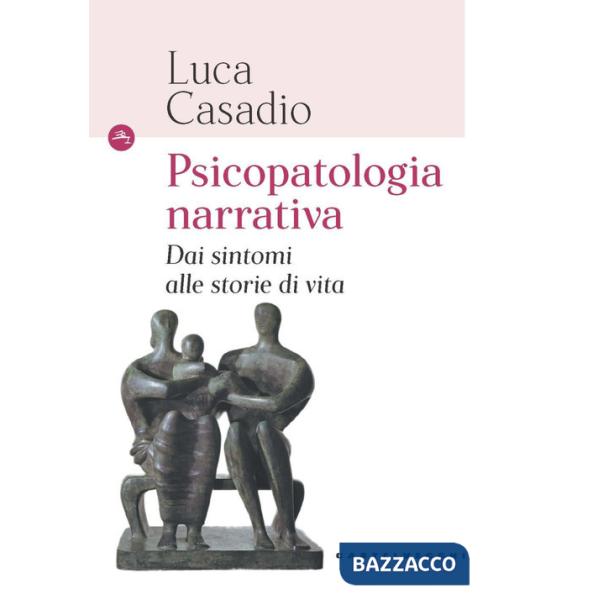 Psicopatologia narrativa. Dai sintomi alle storie di vita