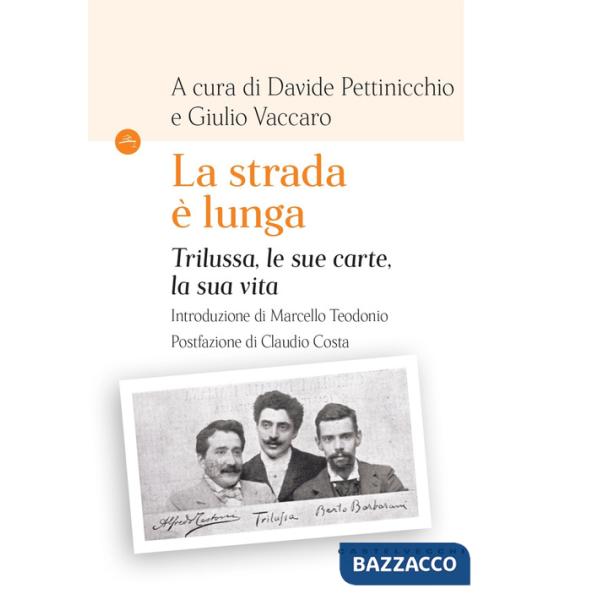 Strada è lunga. Trilussa, le sue carte, la sua vita (La)