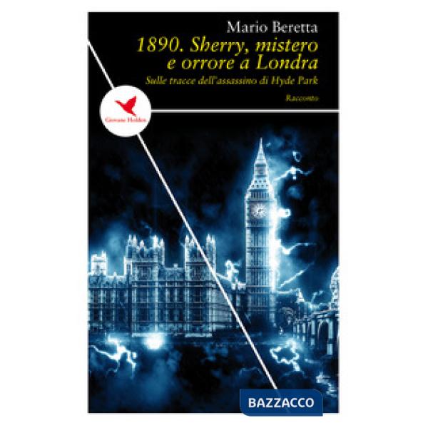 1890. Sherry, mistero e orrore a Londra. Sulle tracce dell'assassino di Hyde Par