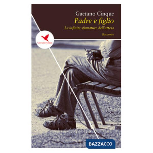 Padre e figlio. Le infinite sfumature dell'attesa