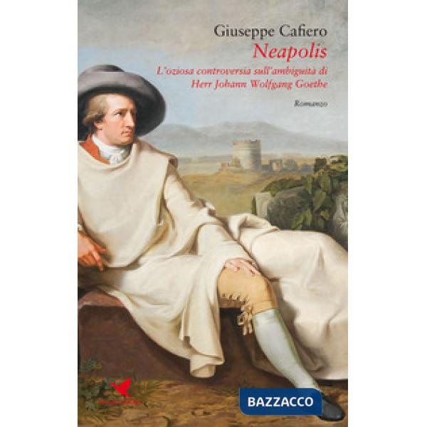Neapolis. L'oziosa controversia sull'ambiguità di Johann Wolfgang Goethe