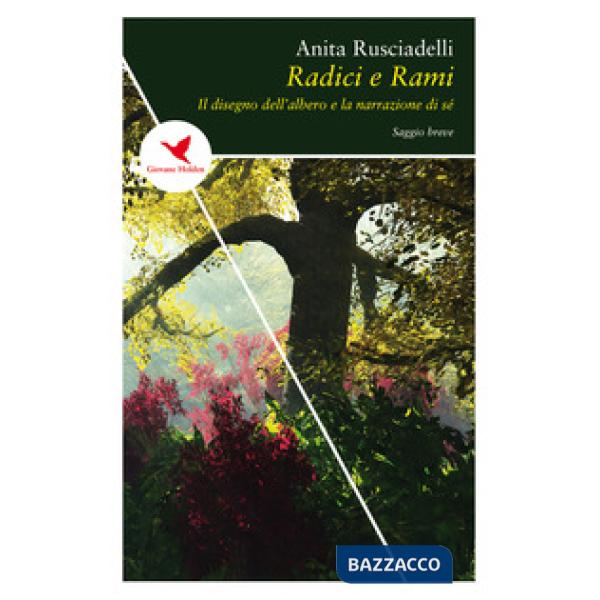 Radici e rami. Il disegno dell'albero e la narrazione di sé