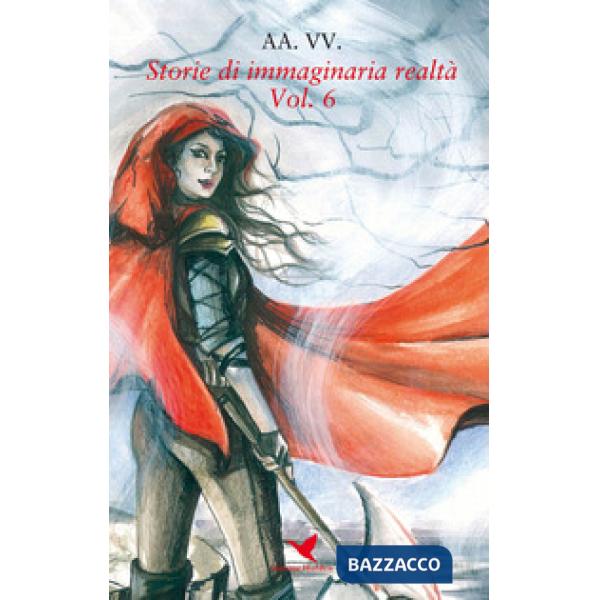 Storie di immaginaria realtà. Vol. 6