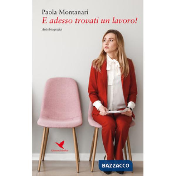 E adesso trovati un lavoro!