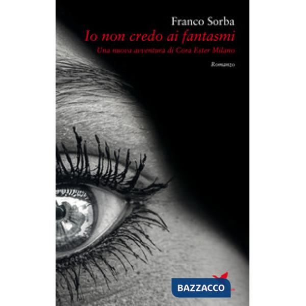 Io non credo ai fantasmi. Una nuova avventura di Cora Ester Milano