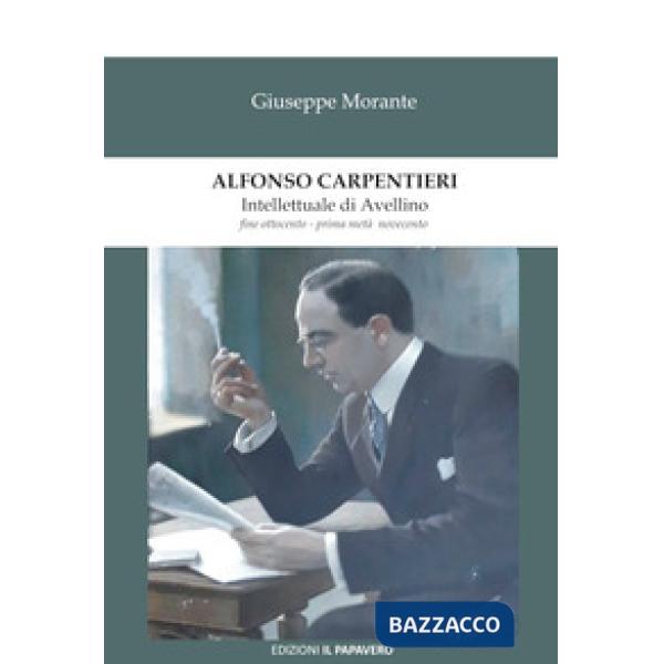 Alfonso Carpentieri. Intellettuale di Avellino fine Ottocento - prima metà Novec