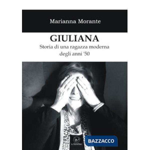 Giuliana. Storia di una ragazza moderna degli anni '50