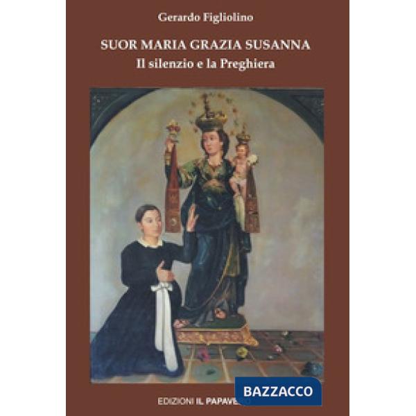 Suor Maria Grazia Susanna. Il silenzio e la preghiera