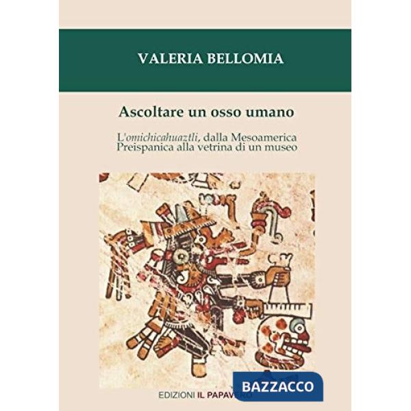 Ascoltare un osso umano. L'omichicahuaztli, dalla Mesoamerica preispanica alla vetrina di un museo
