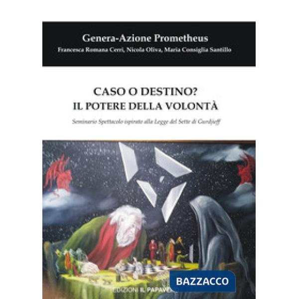 Caso o destino? Il potere della volontà. Seminario spettacolo ispirato alla Legg