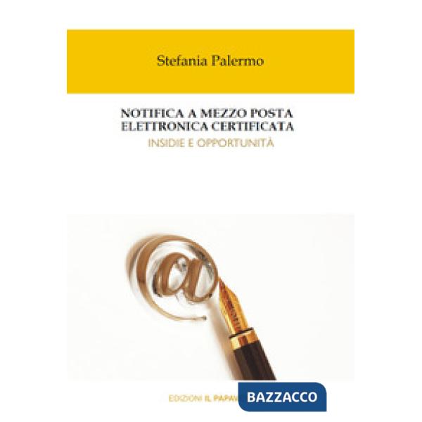 Notifica a mezzo posta elettronica certificata. Insidie e opportunità