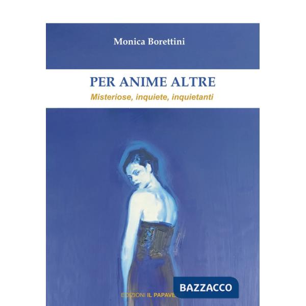 Per anime altre. Misteriose, inquiete e inquietanti