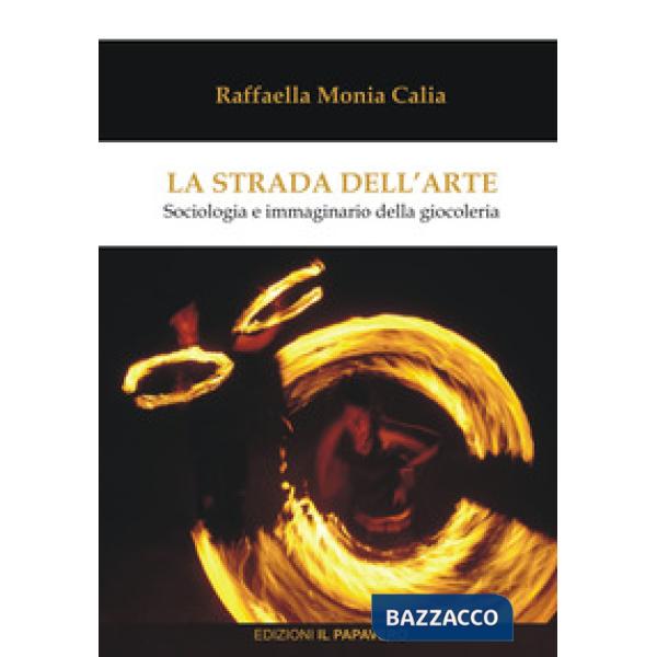 Strada dell'arte. Sociologia e immaginario della giocoleria (La)