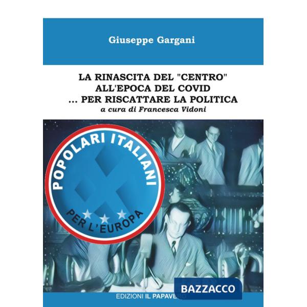 Rinascita del «centro» all'epoca del covid... per riscattare la politica (La)