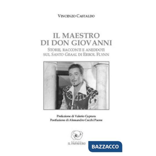 Maestro di don Giovanni. Storie, racconti e aneddoti sul Santo Graal di Errol Fl