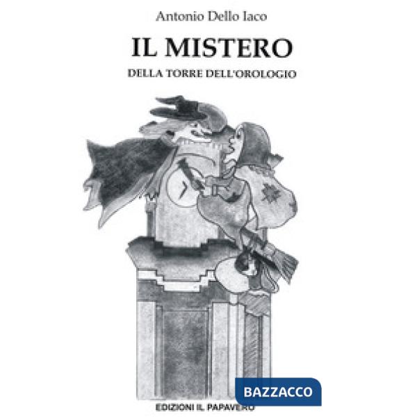 Mistero della torre dell'orologio. Ediz. illustrata (Il)