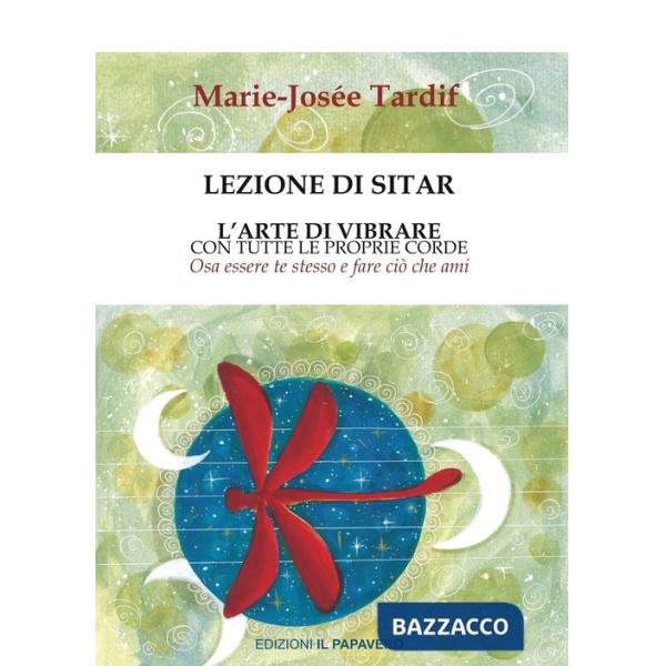 Lezione di sitar. L'arte di vibrare con tutte le proprie corde. Osa essere te stesso e fare ciò che ami