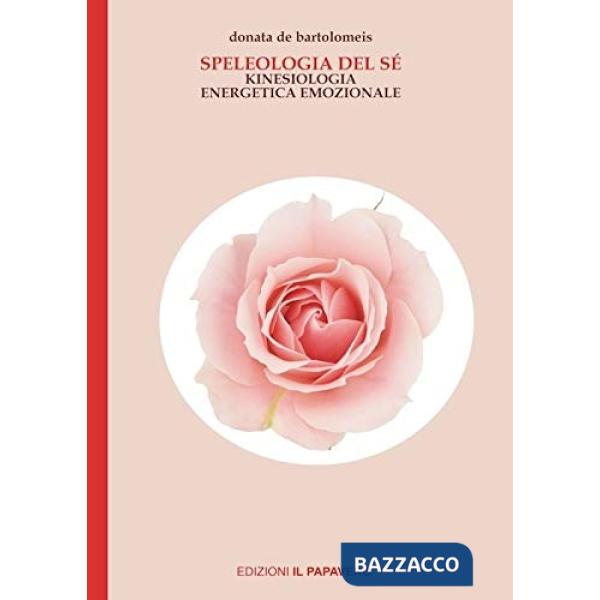 Speleologia del sé. Kinesiologia energetica emozionale
