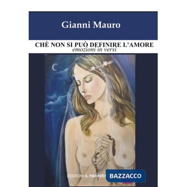 Chè non si può definire l'amore. Emozioni in versi
