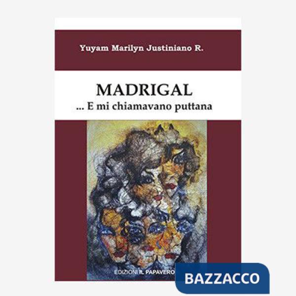 Madrigal... e mi chiamavano puttana