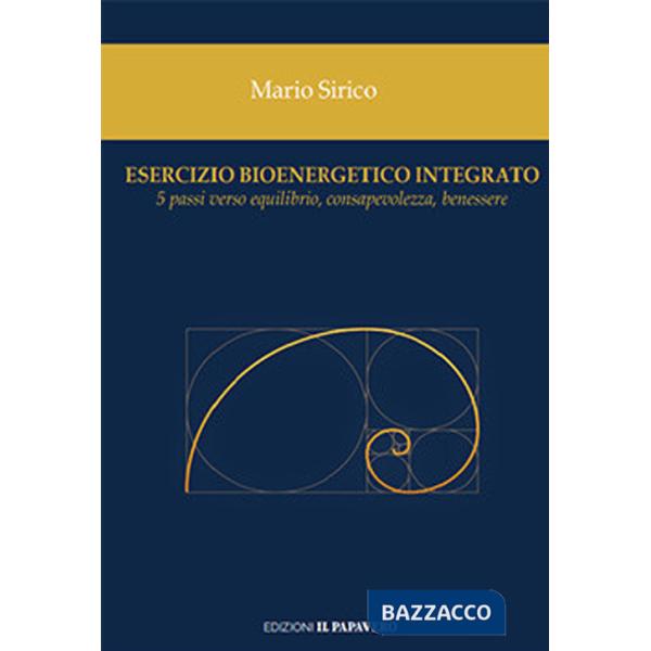Esercizio bioenergetico integrato. 5 passi verso equilibrio, consapevolezza, benessere