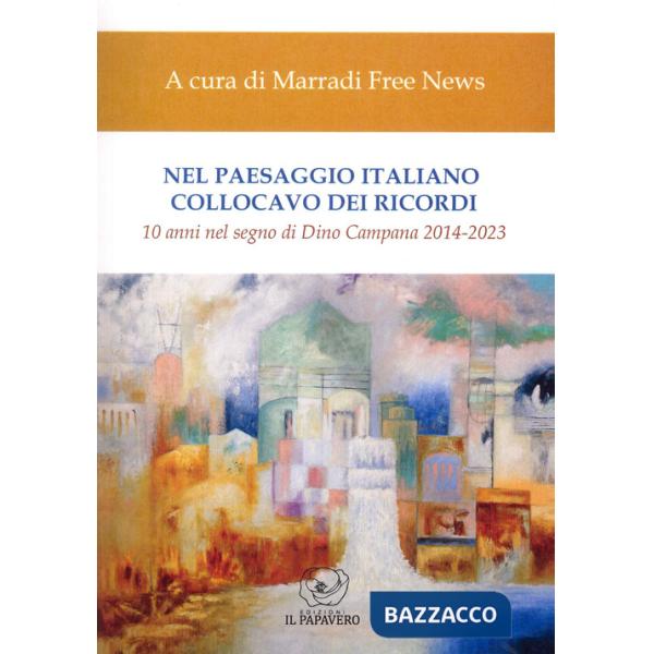 Nel paesaggio italiano collocavo dei ricordi. 10 anni nel segno di Dino Campana 2014-2023
