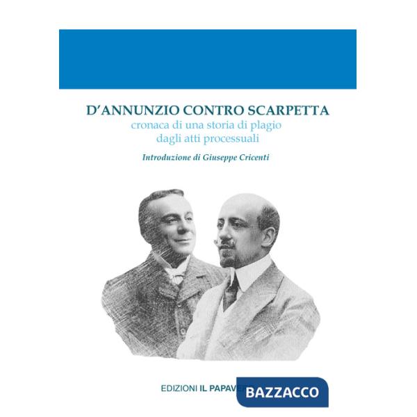 D'Annunzio contro Scarpetta. Cronaca di una storia di plagio dagli atti processuali
