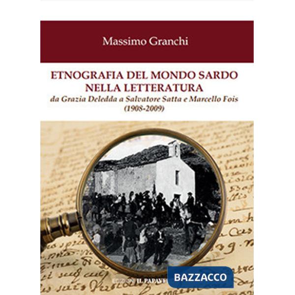 Etnografia del mondo sardo nella letteratura. Da Grazia Deledda a Salvatore Satta e Marcello Fois (1908-2009)