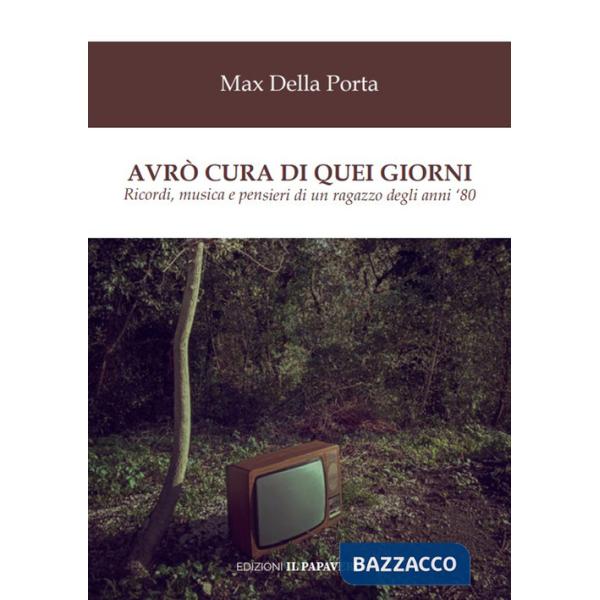 Avrò cura di quei giorni. Ricordi, musica e pensieri di un ragazzo degli anni '80