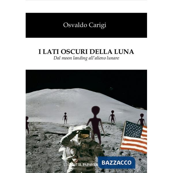 Lati oscuri della luna. Dal moon landing all'alieno lunare (I)