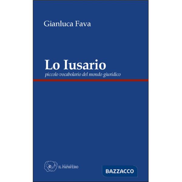 Iusario. Piccolo vocabolario del mondo giuridico (Lo)
