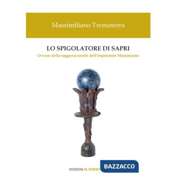 Spigolatore di Sapri. Ovvero della saggezza senile dell'imperatore Massimiano (Lo)