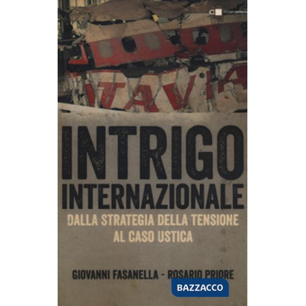 Intrigo internazionale. Perché la guerra in Italia. Le verità che non si sono mai potute dire
