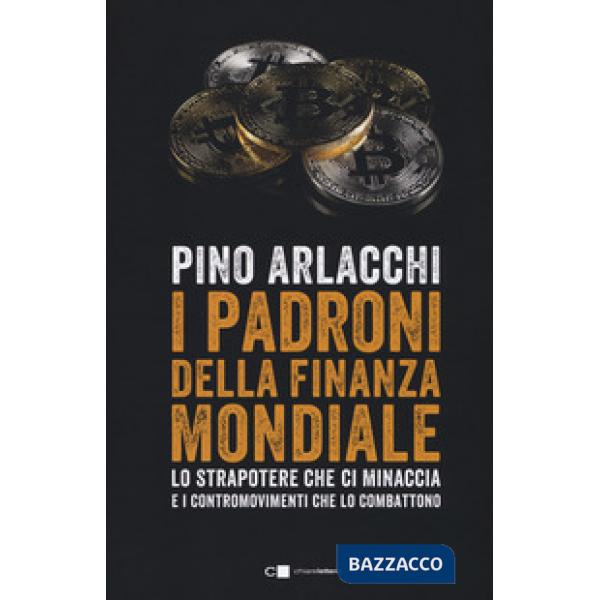 Padroni della finanza mondiale. Lo strapotere che ci minaccia e i contromovimenti che lo combattono (I)