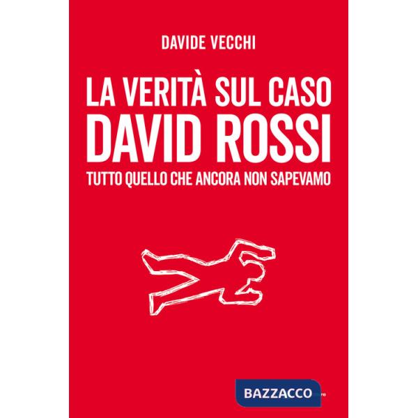 Verità sul caso David Rossi. Tutto quello che ancora non sapevamo (La)