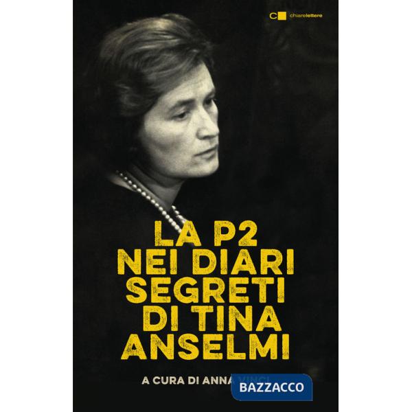 P2 nei diari segreti di Tina Anselmi. Nuova ediz. (La)