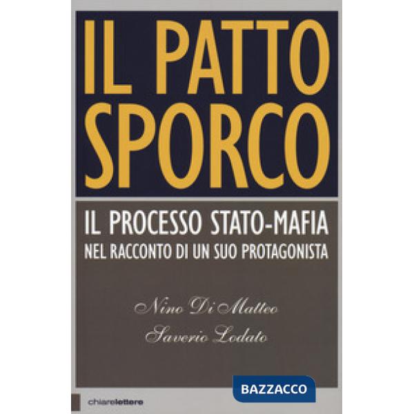 Patto sporco. Il processo Stato-mafia nel racconto di un suo protagonista (Il)