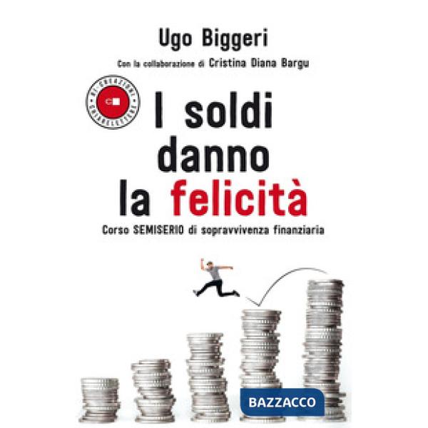 Soldi danno la felicità. Corso semiserio di sopravvivenza finanziaria (I)