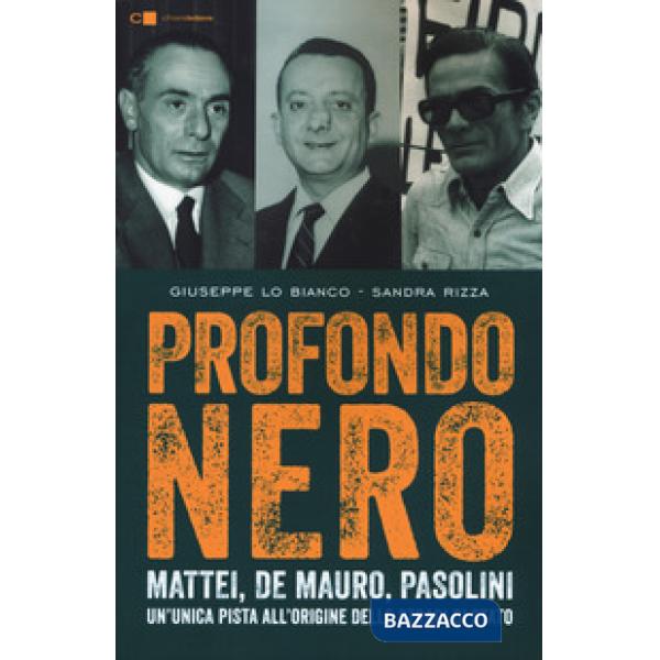 Profondo nero. Mattei, De Mauro, Pasolini. Un'unica pista all'origine delle stragi di Stato