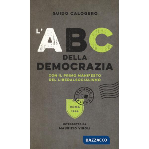 ABC della democrazia. Con il primo manifesto del liberalsocialismo (L')