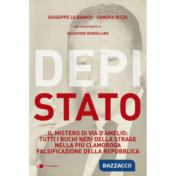 DepiStato. Il mistero di via D'Amelio: tutti i buchi neri della strage nella più clamorosa falsificazione della Repubblica