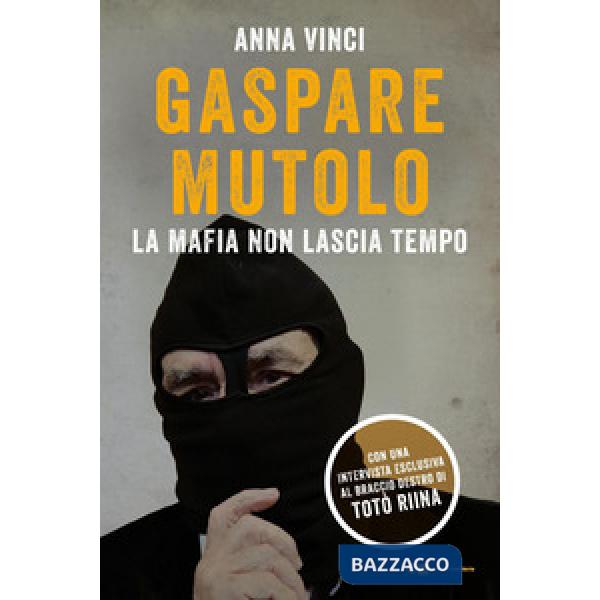 Gaspare Mutolo. La mafia non lascia tempo