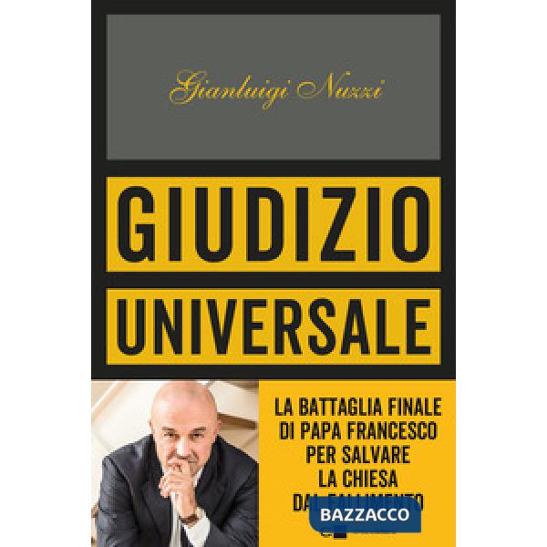 Giudizio universale. La battaglia finale di papa Francesco per salvare la Chiesa dal fallimento