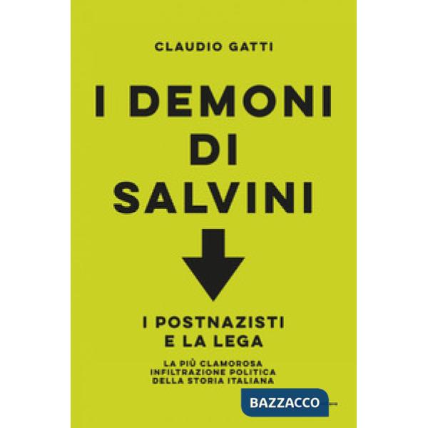 Demoni di Salvini. I postnazisti e la Lega (I)
