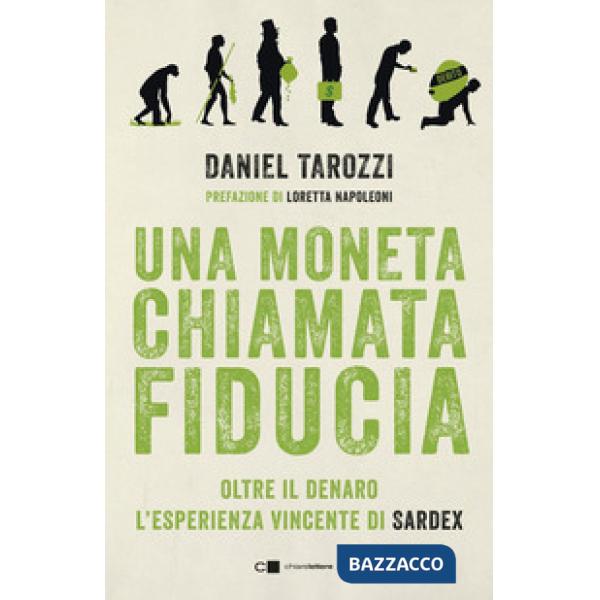 Moneta chiamata fiducia. Oltre il denaro. L'esperienza vincente di Sardex (Una)