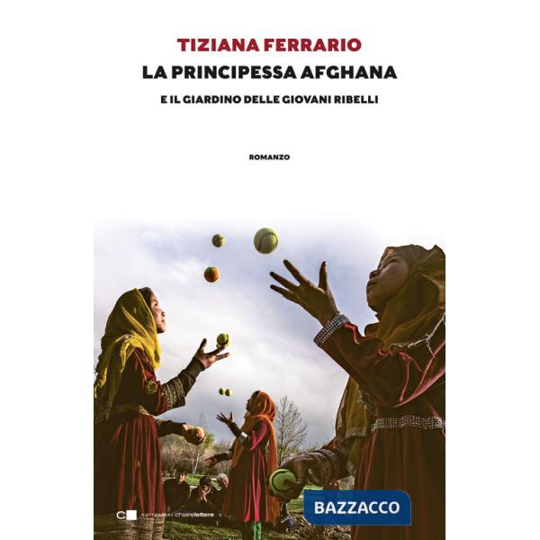 Principessa afghana e il giardino delle giovani ribelli (La)