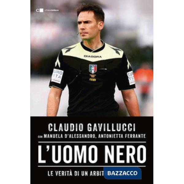 Uomo nero. Le verità di un arbitro scomodo (L')