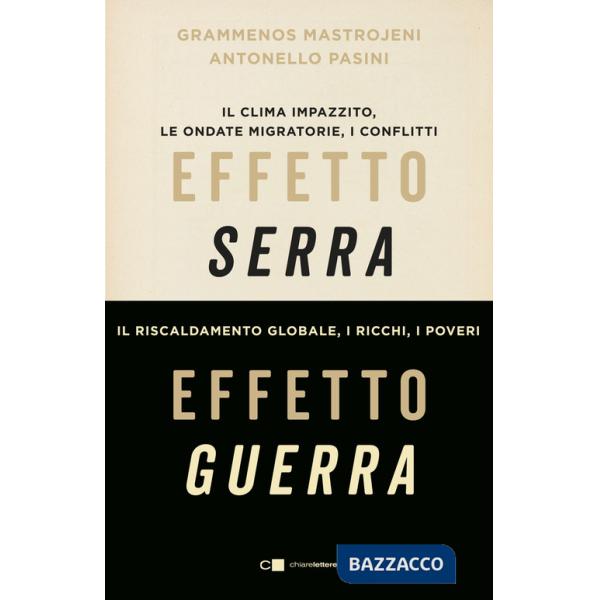Effetto serra, effetto guerra. Il clima impazzito, le ondate migratorie, i conflitti. Il riscaldamento globale, i ricchi, i pove