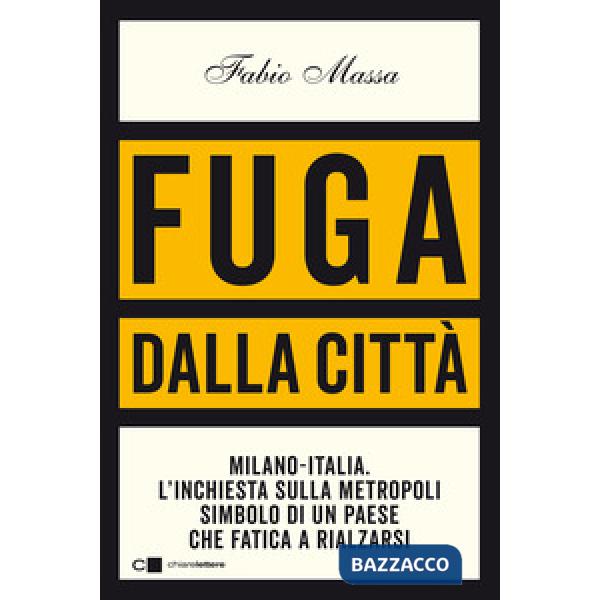 Fuga dalla città. Milano-Italia. L'inchiesta sulla metropoli simbolo di un Paese che fatica a rialzarsi