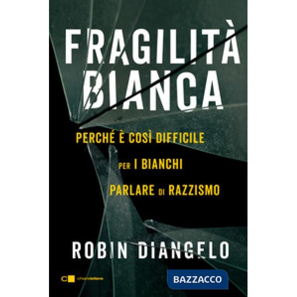 Fragilità bianca. Perché è così difficile per i bianchi parlare di razzismo
